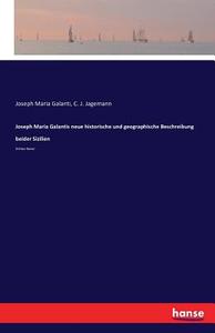Joseph Maria Galantis neue historische und geographische Beschreibung beider Sizilien di Joseph Maria Galanti, C. J. Jagemann edito da hansebooks