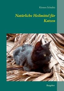 Natürliche Heilmittel für Katzen di Kirsten Schulitz edito da Books on Demand
