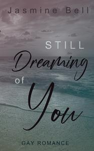 Still Dreaming Of You di Jasmine Bell edito da Books on Demand