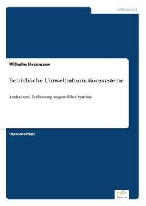 Betriebliche Umweltinformationssysteme di Wilhelm Heckmann edito da Diplom.de