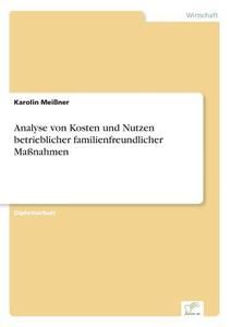 Analyse von Kosten und Nutzen betrieblicher familienfreundlicher Maßnahmen di Karolin Meißner edito da Diplom.de