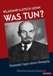 Was tun? di Wladimir Iljitsch Lenin edito da manifest.