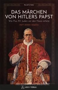 Das Märchen von Hitlers Papst di David G. Dalin edito da ARES Verlag