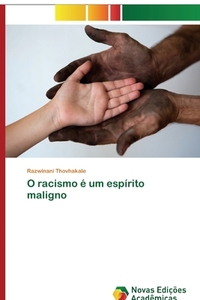 O racismo é um espírito maligno di Razwinani Thovhakale edito da Novas Edições Acadêmicas
