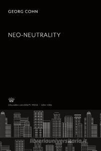 Neo~ Neutrality di Georg Cohn edito da Columbia University Press
