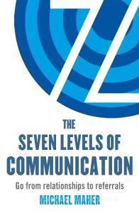 The Seven Levels of Communication di Michael J. Maher edito da Little, Brown Book Group
