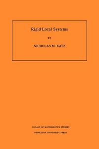 Rigid Local Systems. (AM-139), Volume 139 di Nicholas M. Katz edito da Princeton University Press
