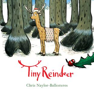 Tiny Reindeer di Chris Naylor-Ballesteros edito da TUNDRA BOOKS INC