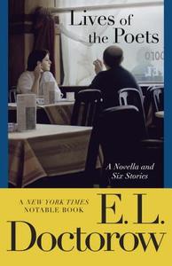 Lives of the Poets: A Novella and Six Stories di E. L. Doctorow edito da RANDOM HOUSE