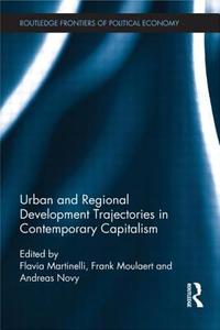 Urban and Regional Development Trajectories in Contemporary Capitalism di Flavia Martinelli, Frank Moulaert, Andreas Novy edito da ROUTLEDGE