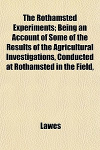 The Rothamsted Experiments; Being An Acc di Lawes edito da General Books