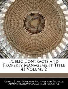 Public Contracts And Property Management Title 41 Volume 2 edito da Bibliogov