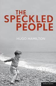 The Speckled People di Hugo Hamilton edito da Bloomsbury Publishing PLC