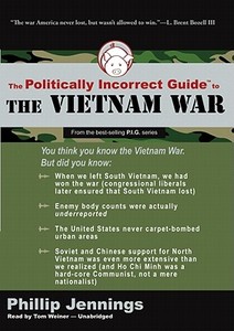 The Politically Incorrect Guide to the Vietnam War di Phillip Jennings edito da Blackstone Audiobooks