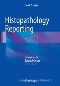 Histopathology Reporting di Derek C Allen edito da Springer London