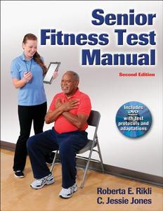 Senior Fitness Test Manual di Roberta E. Rikli, C. Jessie Jones edito da Human Kinetics Publishers