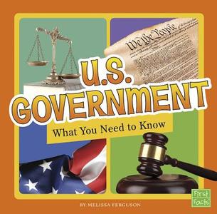 U.S. Government: What You Need to Know di Melissa Ann Ferguson edito da CAPSTONE PR