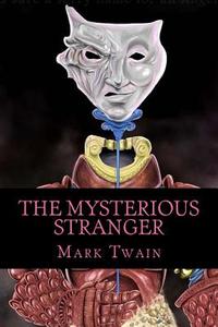 The Mysterious Stranger di Mark Twain edito da Createspace Independent Publishing Platform