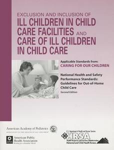 Exclusion And Inclusion Of Ill Children In Child Care Facilities And Care Of Ill Children In Child Care di American Academy of Pediatrics edito da American Academy Of Pediatrics