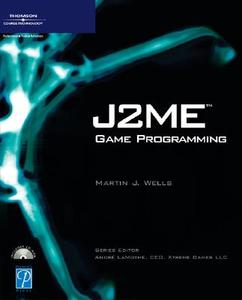 J2me Game Programming di Martin Wells edito da Cengage Learning, Inc