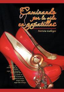 Caminando Por La Vida En Zapatillas di Patricia Gallegos edito da AUTHORHOUSE