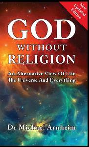 God Without Religion di Michael Arnheim edito da Black House Publishing Ltd