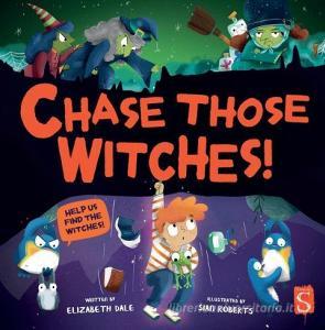 Chase Those Witches! di Elizabeth Dale edito da SCRIBBLERS