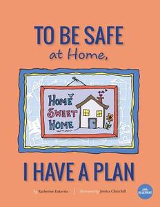 To Be Safe at Home, I Have a Plan di Katherine Eskovitz edito da Little Blueprint, LLC