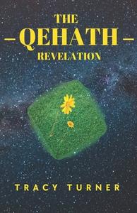 The Qehath Revelation di Tracy Turner edito da Prosperity Publishing House