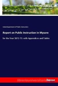 Report on Public Instruction in Mysore di India Department of Public Instruction edito da hansebooks