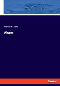 Alone di Marion Harland edito da hansebooks