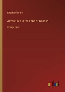 Adventures in the Land of Canaan di Robert Lee Berry edito da Outlook Verlag