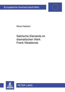 Satirische Elemente im dramatischen Werk Frank Wedekinds di Mona Hashem edito da Lang, Peter GmbH