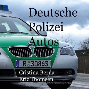 Deutsche Polizeiautos di Cristina Berna, Eric Thomsen edito da Books on Demand