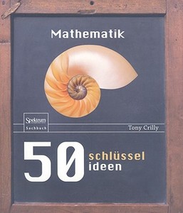 50 Schlüsselideen Mathematik di Tony Crilly edito da Spektrum Akademischer Verlag