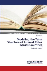Modeling The Term Structure Of Interest Rates Across Countries di Stan Maes edito da Lap Lambert Academic Publishing