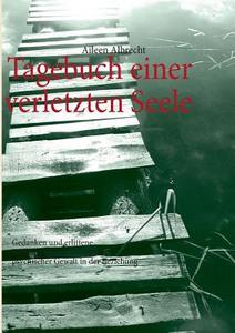 Tagebuch Einer Verletzten Seele di Aileen Albrecht edito da Books On Demand