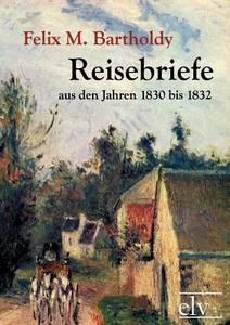 Reisebriefe di Felix Mendelssohn Bartholdy edito da Europäischer Literaturverlag