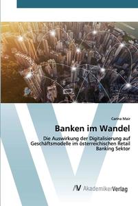 Banken im Wandel di Carina Mair edito da AV Akademikerverlag