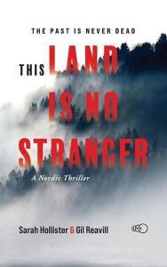 THIS LAND IS NO STRANGER: A NORDIC THRIL di SARAH HOLLISTER edito da LIGHTNING SOURCE UK LTD