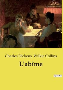 L'abîme di Charles Dickens, Wilkie Collins edito da Culturea