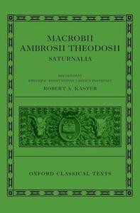 Macrobii Ambrosii Theodosii Saturnalia di Robert A. Kaster edito da OUP Oxford