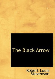 The Black Arrow di Robert Louis Stevenson edito da Bibliolife