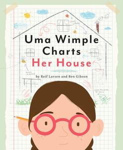 Uma Wimple Charts Her House di Reif Larsen edito da ANNE SCHWARTZ BOOKS