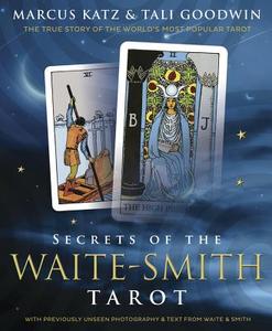 Secrets of the Waite-Smith Tarot di Marcus Katz, Tali Goodwin edito da Llewellyn Publications,U.S.