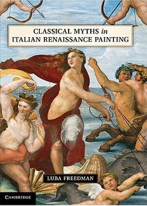 Classical Myths In Italian Renaissance Painting di Luba Freedman edito da Cambridge University Press
