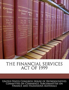 The Financial Services Act Of 1999 edito da Bibliogov