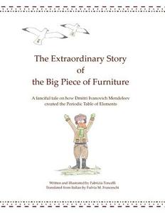 The Extraordinary Story of the Big Piece of Furniture di Fabrizia Toncelli edito da Lulu.com