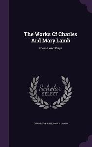 The Works Of Charles And Mary Lamb di Charles Lamb, Mary Lamb edito da Palala Press
