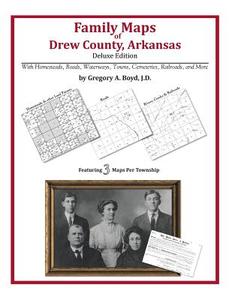 Family Maps of Drew County, Arkansas di Gregory a. Boyd J. D. edito da Arphax Publishing Co.